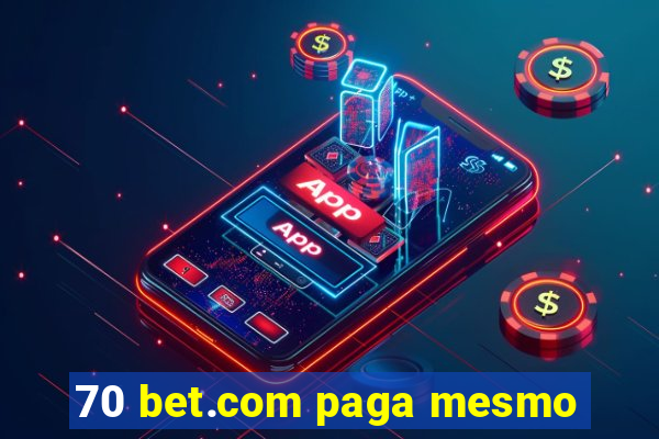 70 bet.com paga mesmo